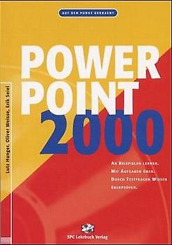 PowerPoint 2000. An Beispielen lernen. Mit Aufgaben üben. Durch Testfragen Wissen überprüfen