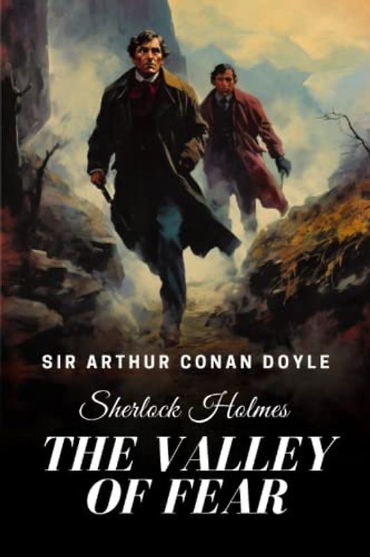 The Valley of Fear: A Sherlock Holmes Adventure