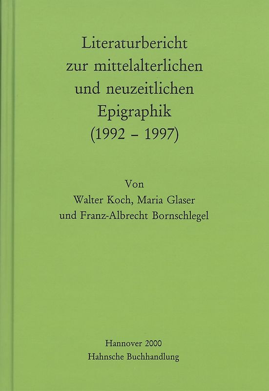 Literaturbericht zur mittelalterlichen und neuzeitlichen Epigraphik (1992-1997)