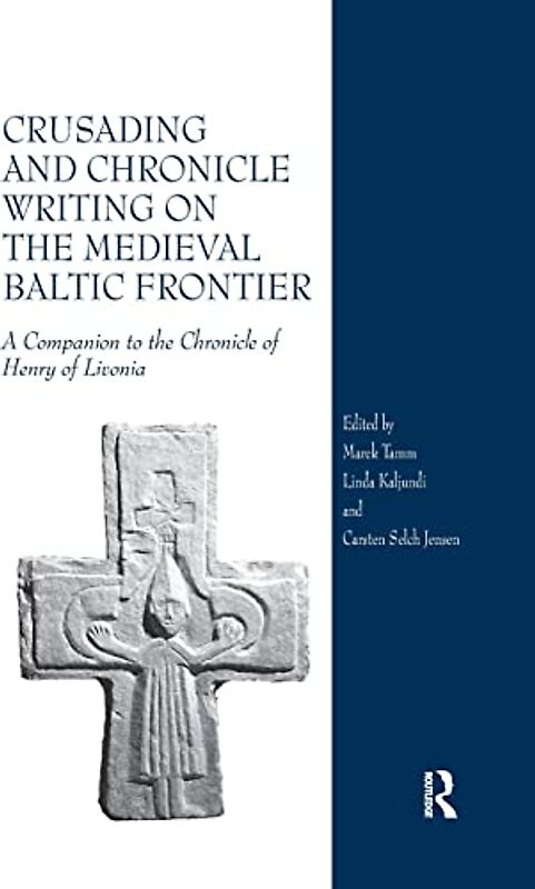 Crusading and Chronicle Writing on the Medieval Baltic Frontier