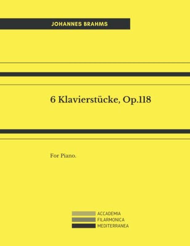 6 Klavierstücke, Op.118: For Piano