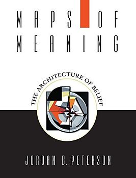Maps of Meaning: The Architecture of Belief - Jordan B. Peterson