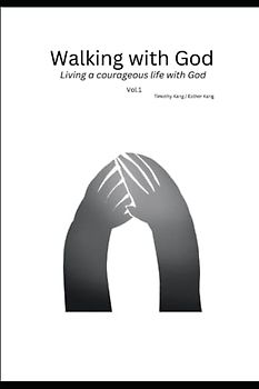 Walking with God (Vol.1): Living a fully matured and courageous life
