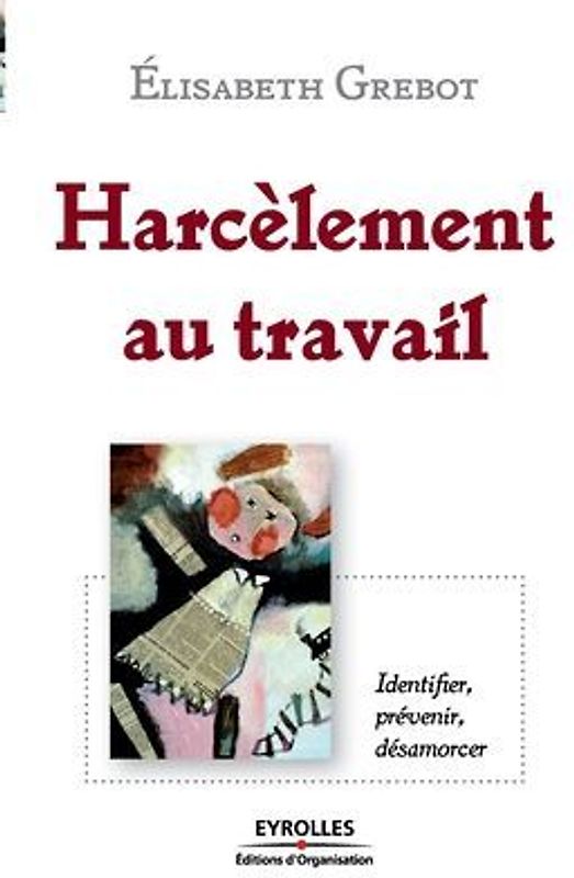 Harcèlement au travail: Identier, prévenir, désamorcer