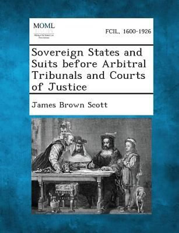 Sovereign States and Suits before Arbitral Tribunals and Courts of Justice