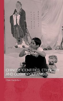 Chinese Identities, Ethnicity and Cosmopolitanism