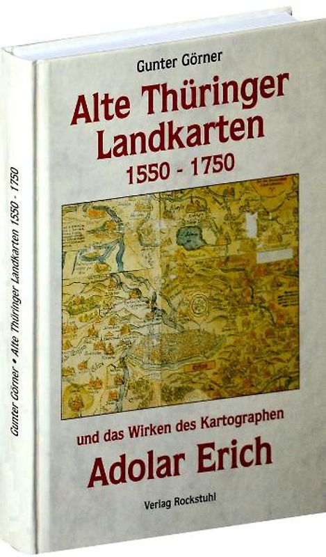 Alte Thüringer Landkarten 1550-1750 und das Wirken des Adolar Erich