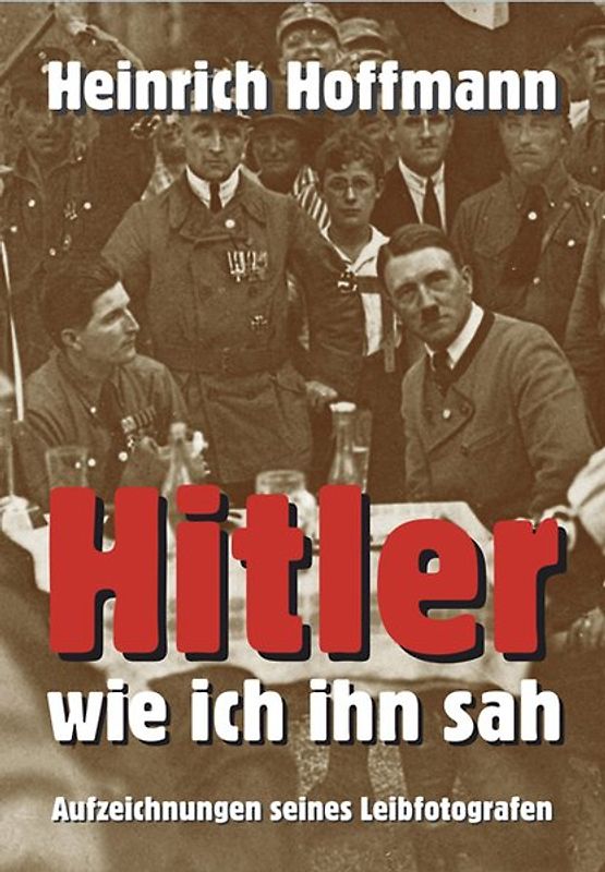 Hitler - wie ich ihn  sah