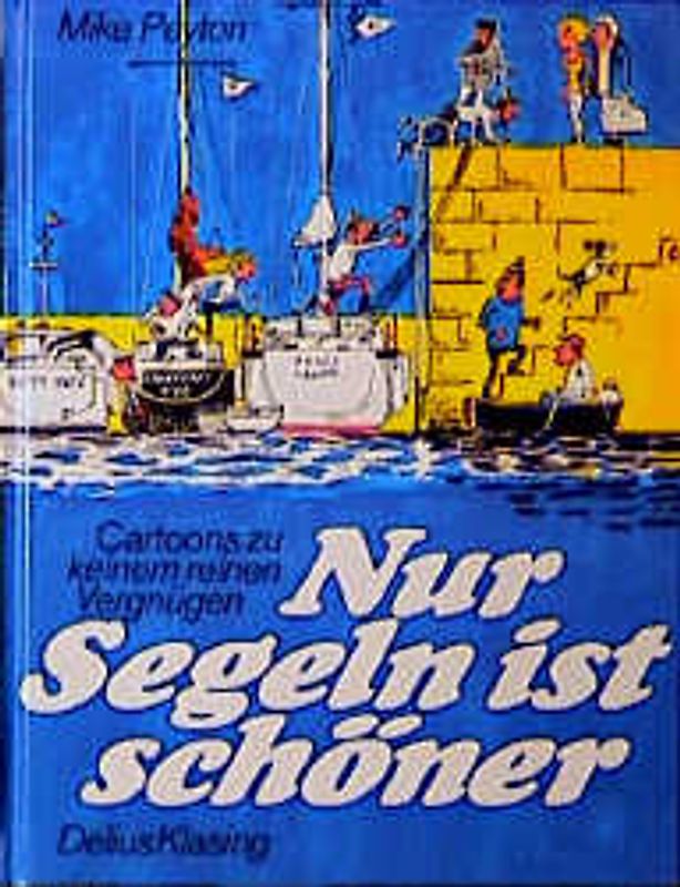 Nur Segeln ist schöner. Cartoons zu keinem reinen Vergnügen