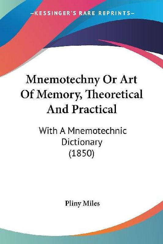 Mnemotechny Or Art Of Memory, Theoretical And Practical