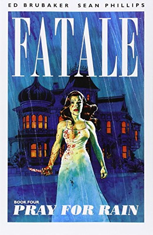 Pray for Rain (Fatale (Image Comics)) - Brubaker, Ed