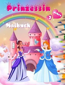 Malbuch Prinzessin ab 7: Kritzelbuch ab 7 Jahre Mädchen für kreative Entfaltung, Stressbewältigung und Entspannung | Wunderschönen und liebevollen Prinzessinnen zum Ausmalen