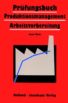Prüfungsbuch Produktionsmanagement Arbeitsvorbereitung