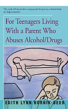 For Teenagers Living With a Parent Who Abuses Alcohol/Drugs