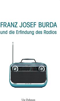 Franz Josef Burda und die Erfindung des Radios