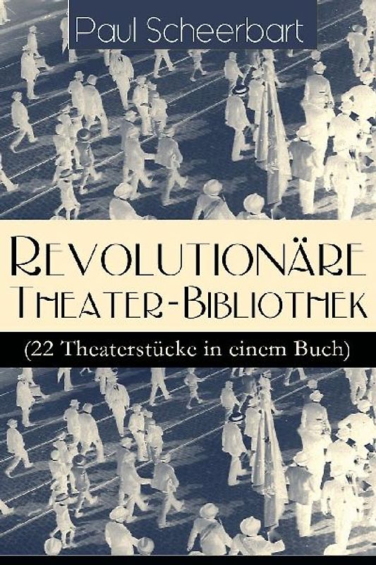 Revolutionäre Theater-Bibliothek (22 Theaterstücke in einem Buch)