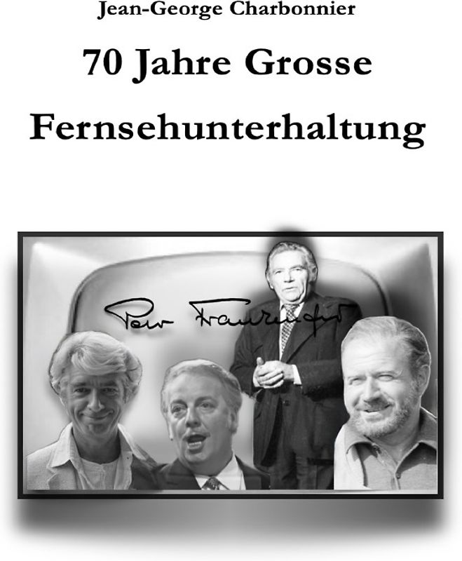 70 Jahre Grosse Fernsehunterhaltung