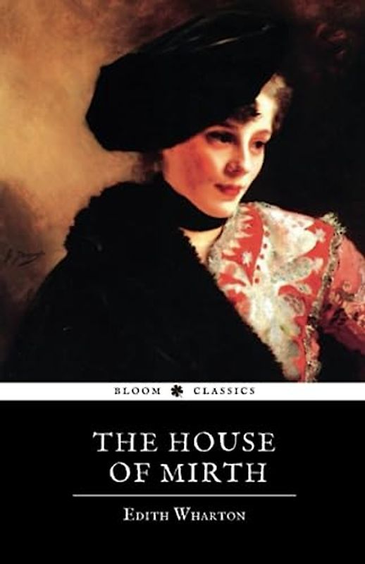 The House of Mirth: The 1905 American Literature Classic (Annotated)