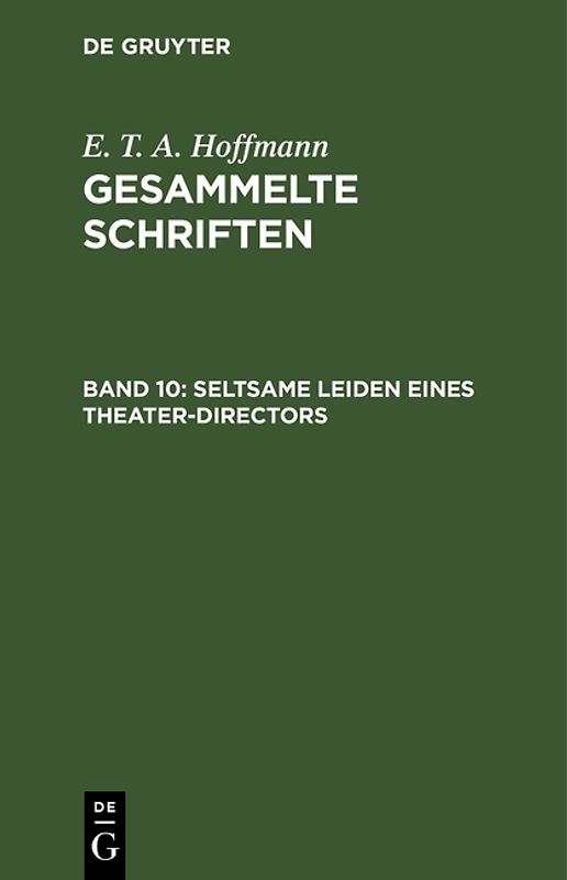 E. T. A. Hoffmann: Gesammelte Schriften / Seltsame Leiden eines Theater-Directors
