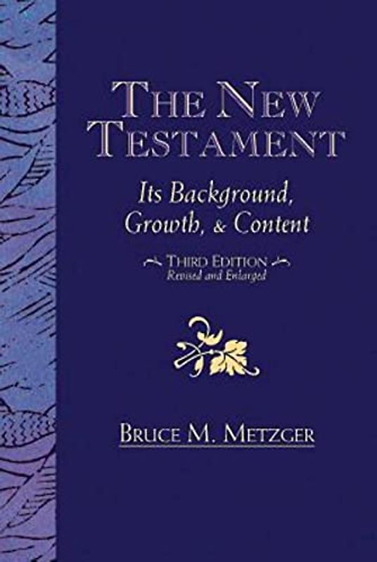 The New Testament: Its Background Growth and Content 3rd Edition