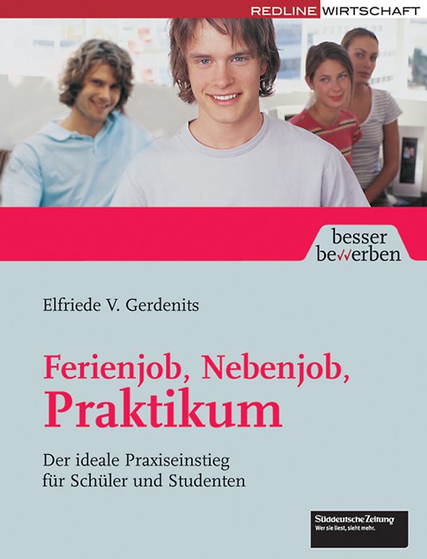 Ferienjob, Nebenjob, Praktikum. Der ideale Praxiseinstieg für Schüler und Studenten