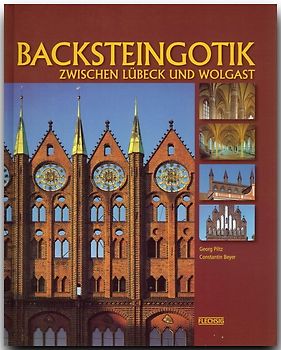 Backsteingotik. Zwischen Lübeck und Wolgast