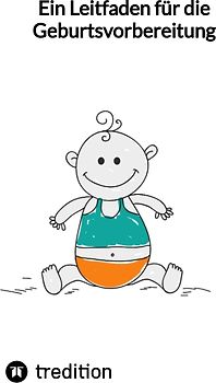 Ein Leitfaden für die Geburtsvorbereitung