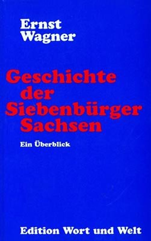 Geschichte der Siebenbürger Sachsen. Ein Überblick