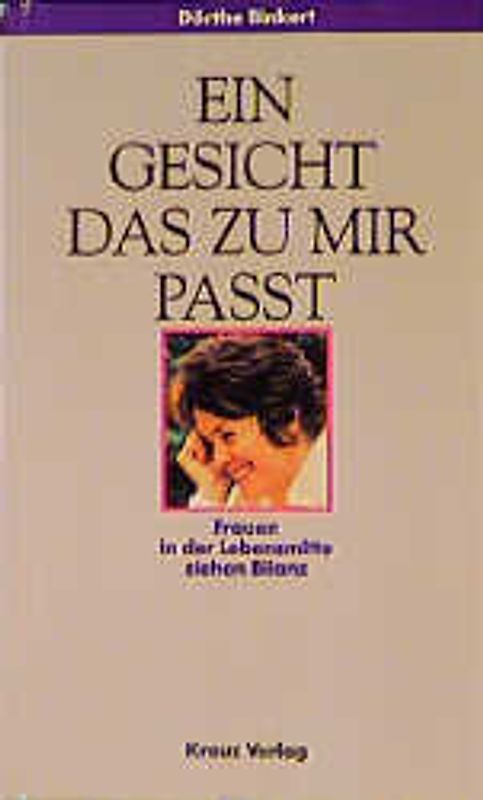 Ein Gesicht, das zu mir passt. Frauen in der Lebensmitte ziehen Bilanz