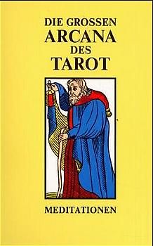 Die Grossen Arcana des Tarot - Meditationen. Ausgabe A