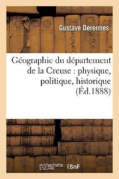 Géographie Du Département de la Creuse: Physique, Politique, Historique, Administrative