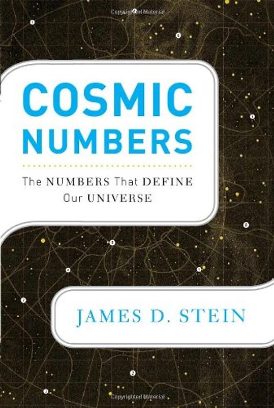 Cosmic Numbers: The Numbers That Define Our Universe - James D. Stein