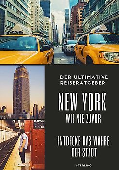 Der ultimative Reiseratgeber I New York wie nie zuvor – Entdecke das wahre Herz der Stadt