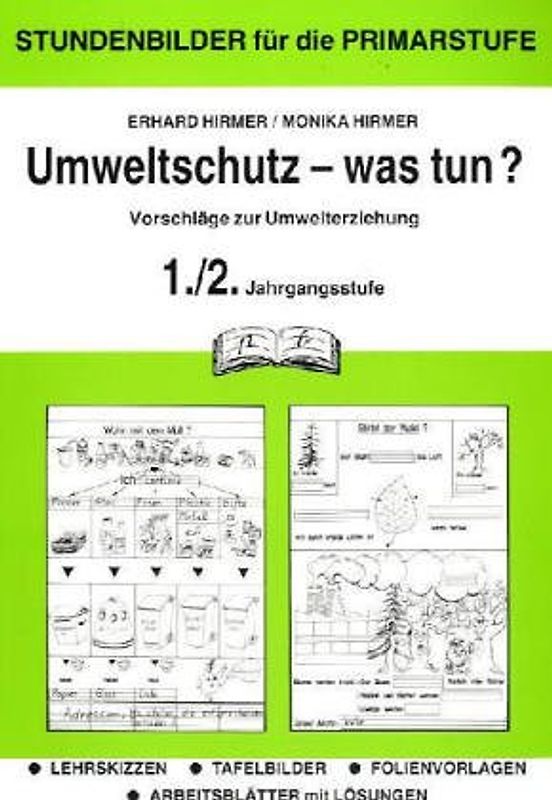 Umweltschutz - was tun?. 1./2. Jahrgangsstufe. Vorschläge zur Umwelterziehung