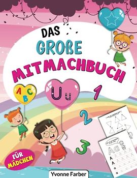 Das große Mitmachbuch für Mädchen: Das ideale Vorschulbuch zur Vorbereitung auf die Grundschule für Mädchen