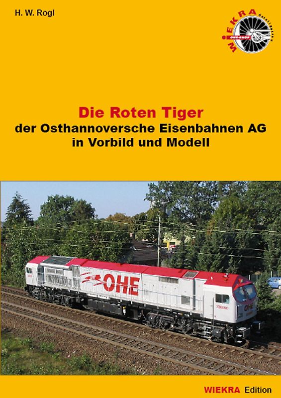 Die roten Tiger. Der Osthannoverschen Eisenbahnen AG in Vorbild und Modell