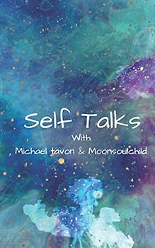Self Talks: With Michael Tavon & Moonsoulchild
