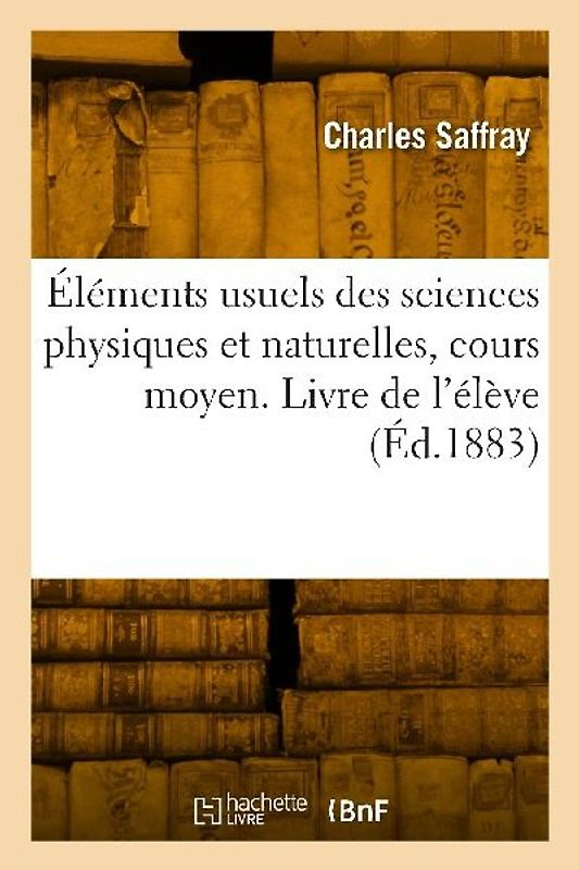 Éléments usuels des sciences physiques et naturelles, cours moyen. Livre de l'élève