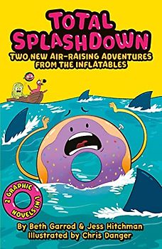 Total Splash Down: Two Splash-tastic Inflatables Adventures (The Inflatables)