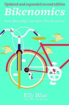 Bikenomics: How Bicycling Can Save the Economy