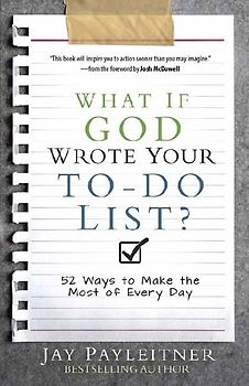 What If God Wrote Your To-Do List? - Jay Payleitner [Paperback]