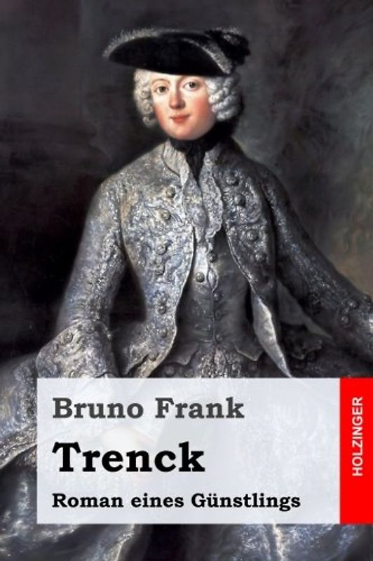 Trenck: Roman eines Günstlings