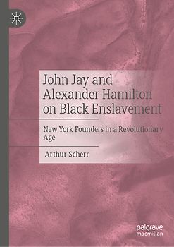 John Jay and Alexander Hamilton on Black Enslavement