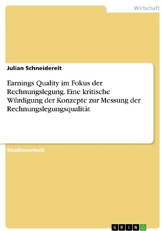 Earnings Quality im Fokus der Rechnungslegung. Eine kritische Würdigung der Konzepte zur Messung der Rechnungslegungsqualität
