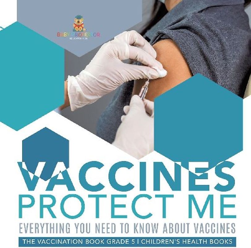 Vaccines Protect Me | Everything You Need to Know About Vaccines | the Vaccination Book Grade 5 | Children's Health Books