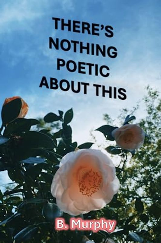 There's Nothing Poetic About This