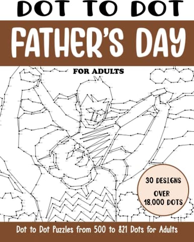 Dot to Dot Father's Day for Adults: Father's Day Connect the Dots Book for Adults (Over 18000 dots) (Dot to Dot Books for Adults)