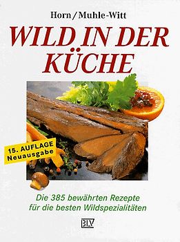 Wild in der Küche. Mit 385 Rezepten