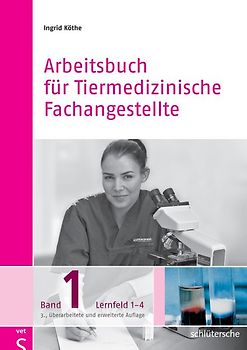 Arbeitsbuch für Tiermedizinische Fachangestellte Bd. 1