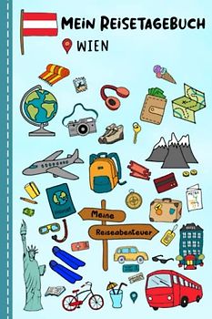 Reisetagebuch für Kinder Wien: Österreich Urlaubstagebuch zum Ausfüllen,Eintragen,Malen,Einkleben für Ferien & Urlaub A5, Aktivitätsbuch & Tagebuch ... Kinder Buch für Reise & unterwegs